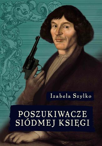 Poszukiwacze siódmej księgi Izabela Szylko - okladka książki