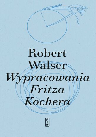 Wypracowania Fritza Kochera Robert Walser - okladka książki