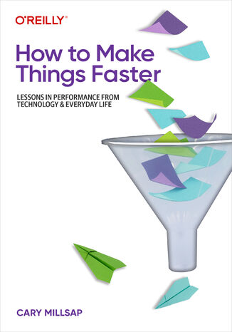 How to Make Things Faster Cary Millsap - okladka książki