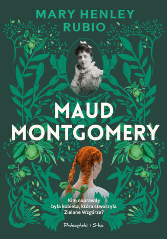 Maud Montgomery. Uskrzydlona Mary Henley-Rubio - okladka książki