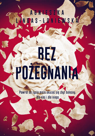 Bez pożegnania Agnieszka Lingas-Łoniewska - okladka książki
