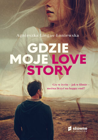 GDZIE MOJE LOVE STORY Agnieszka Lingas-Łoniewska - okladka książki