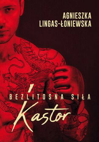 Kastor. Bezlitosna siła, t. 1 Agnieszka Lingas-Łoniewska - okladka książki