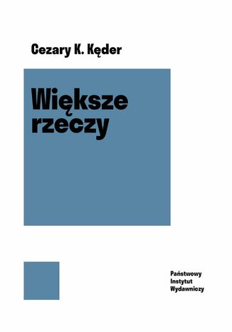 Większe rzeczy Cezary Konrad Kęder - okladka książki