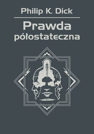 Prawda półostateczna Philip K. Dick - okladka książki