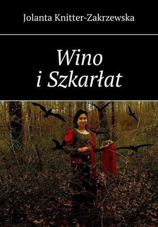 Wino i Szkarłat Jolanta Knitter-Zakrzewska - okladka książki