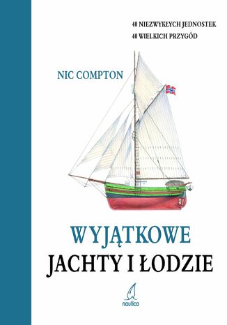 Wyjątkowe jachty i łodzie Nic Compton - okladka książki