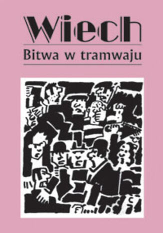 Bitwa w tramwaju Wiechecki Stefan Wiech - okladka książki