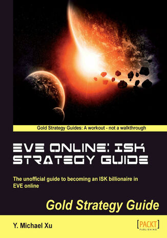 EVE Online: ISK Strategy Guide Y Michael Xu,  Y. Michael Xu - okladka książki