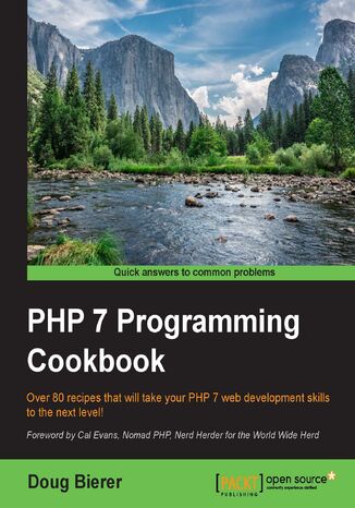 PHP 7 Programming Cookbook. Over 80 recipes that will take your PHP 7 web development skills to the next level! Doug Bierer, Cal Evans - okladka książki