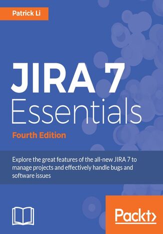 JIRA 7 Essentials. Click here to enter text. - Fourth Edition Patrick Li - okladka książki