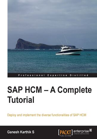 SAP HCM - A Complete Tutorial. Deploy and implement the diverse functionalities of SAP HCM Ganesh Karthik S - okladka książki