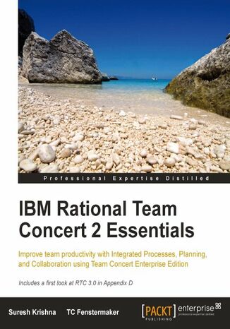 IBM Rational Team Concert 2 Essentials. Improve your team productivity with Integrated Process, Planning, and Collaboration using Team Concert Enterprise Edition T C Fenstermaker,  TC Fenstermaker,  Suresh Krishna, Suresh Madhuvarsu - okladka książki
