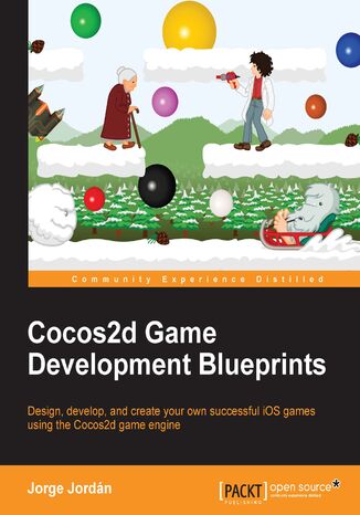 Cocos2d Game Development Blueprints. Design, develop, and create your own successful iOS games using the Cocos2d game engine Jorge Jordán - okladka książki