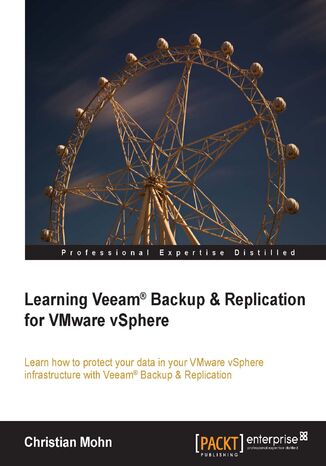 Learning Veeam Backup & Replication for VMware vSphere. Learn how to protect your data in your VMware vSphere infrastructure with Veeam Backup & Replication Christian Mohn - okladka książki