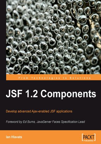 JSF 1.2 Components. Develop advanced Ajax-enabled JSF applications IAN HLAVATS - okladka książki