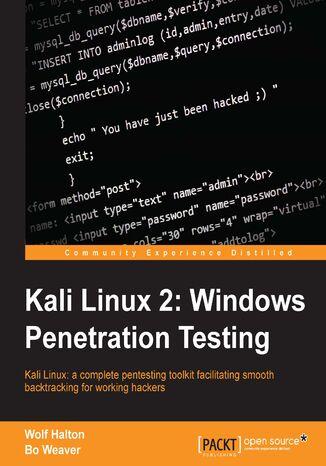 Kali Linux 2: Windows Penetration Testing. Kali Linux: a complete pentesting toolkit facilitating smooth backtracking for working hackers Wolf Halton, Manoj Kumar Singh, Bo Weaver - okladka książki