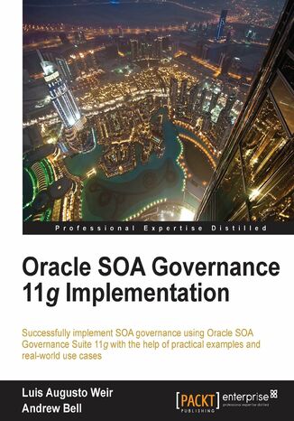 Oracle SOA Governance 11g Implementation. Successfully implement SOA governance using Oracle SOA Governance Suite 11g with the help of practical examples and real-world use cases with this book and Luis Augusto Weir, Luis Weir - okladka książki