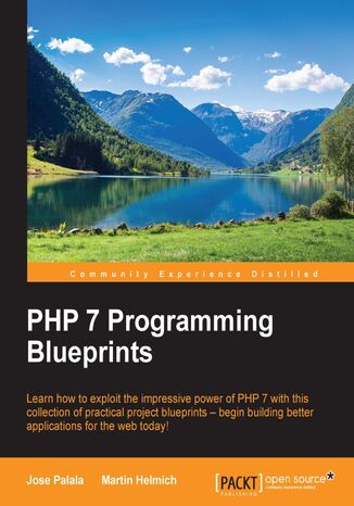 PHP 7 Programming Blueprints. Rethink PHP Jose Palala, Martin Helmich - okladka książki