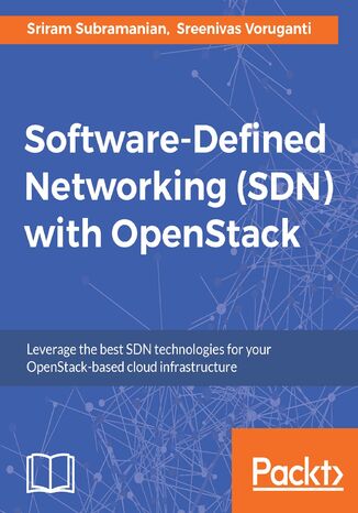 Software-Defined Networking (SDN) with OpenStack. Click here to enter text Sreenivas Voruganti, Sriram Subramanian - okladka książki