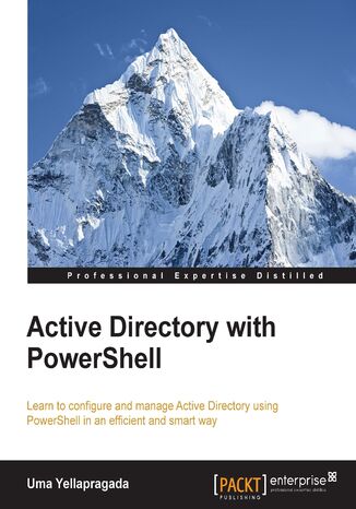 Active Directory with PowerShell. Learn to configure and manage Active Directory using PowerShell in an efficient and smart way YELLAPRAGADA U PADMAVATHI - okladka książki
