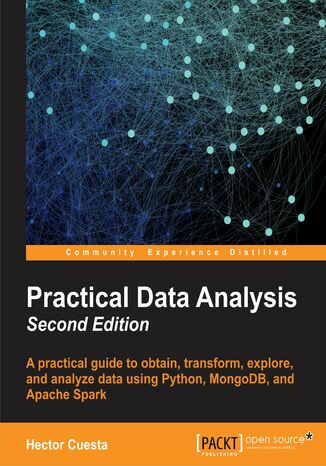 Practical Data Analysis. Pandas, MongoDB, Apache Spark, and more - Second Edition Hector Cuesta, Dr. Sampath Kumar - okladka książki
