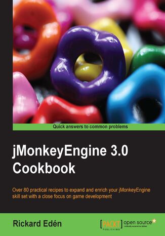 jMonkeyEngine 3.0 Cookbook. Over 80 practical recipes to expand and enrich your jMonkeyEngine skill set with a close focus on game development Rickard Eden - okladka książki