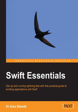 Swift Essentials. Get up and running lightning fast with this practical guide to building applications with Swift Bandlem Limited - okladka książki