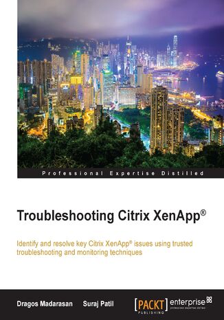 Troubleshooting Citrix XenApp!AE. Click here to enter text Dragos Madarasan, Suraj Ramchandra - okladka książki