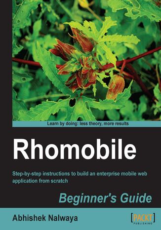 Rhomobile Beginner's Guide. Step-by-step instructions to build an enterprise mobile web application from scratch Abhishek Nalwaya - okladka książki