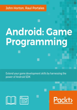 Android: Game Programming. A Developer's Guide Raul Portales, John Horton - okladka książki