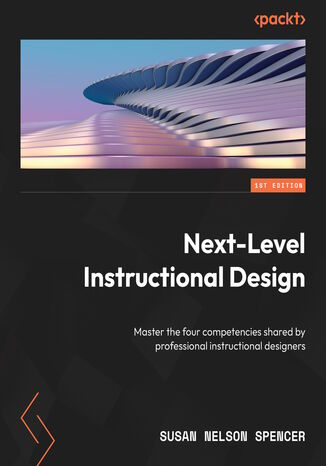 Next-Level Instructional Design. Master the four competencies shared by professional instructional designers Susan Nelson Spencer - okladka książki