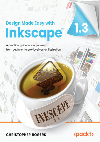 Design Made Easy with Inkscape. A practical guide to your journey from beginner to pro-level vector illustration Christopher Rogers - okladka książki