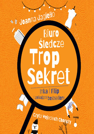 Inka i FIlip i znikające bestsellery. Biuro śledcze Trop Sekret. Tom 2 Joanna Jagiełło, Tomasz Kozłowski - okladka książki