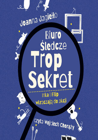 Inka i Filip wkraczają do akcji. Biuro śledcze Trop Sekret. Tom 1 Joanna Jagiełło - okladka książki