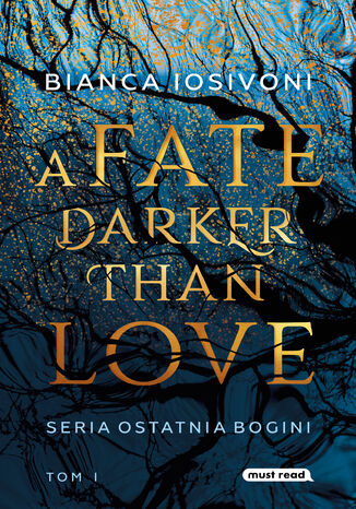 A Fate Darker than Love. Ostatnia Bogini tom 1 Bianca Iosivoni - okladka książki