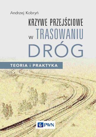 Krzywe przejściowe w trasowaniu dróg Andrzej Kobryń - okladka książki