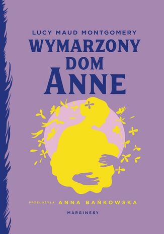 Wymarzony dom Anne Lucy Maud Montgomery - okladka książki