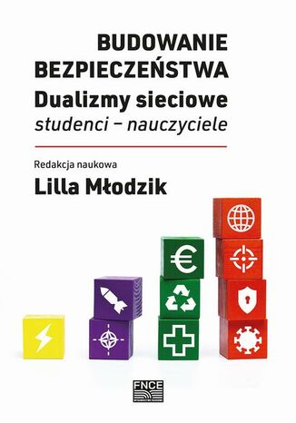 Budowanie bezpieczeństwa. Dualizmy sieciowe: studenci  nauczyciele Lilla Młodzik - okladka książki