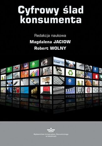 Cyfrowy ślad konsumenta Robert Wolny, Magdalena Jaciow - okladka książki