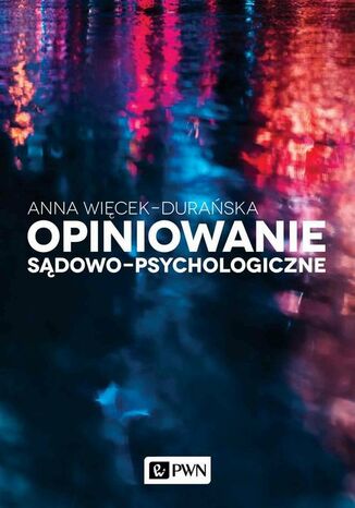 Opiniowanie sądowo-psychologiczne Anna Więcek-Durańska - okladka książki