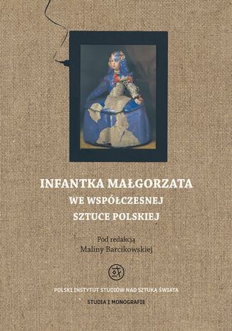 Infantka Małgorzata we współczesnej sztuce polskiej Malina Barcikowska - okladka książki