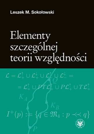 Elementy szczególnej teorii względności Leszek M. Sokołowski - okladka książki