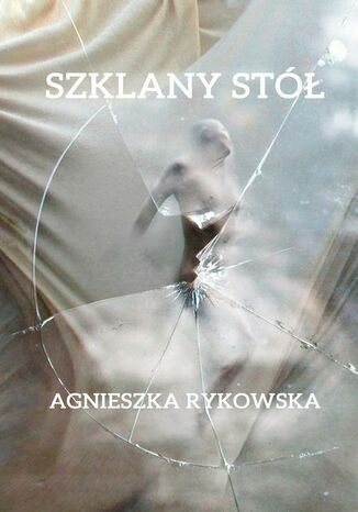 Szklany stół Agnieszka Rykowska - okladka książki