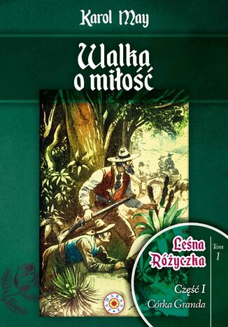 Leśna Różyczka. Tom 1. Walka o miłość Karol May - okladka książki