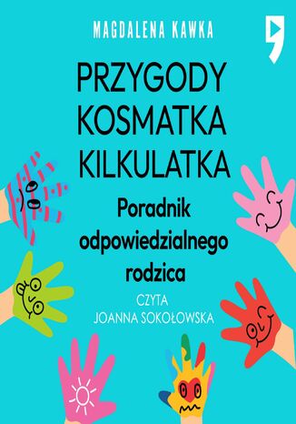 Przygody Kosmatka kilkulatka. Poradnik odpowiedzialnego rodzica Magdalena Kawka - okladka książki