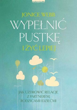 Wypełnić pustkę i żyć lepiej Jonice Webb - okladka książki