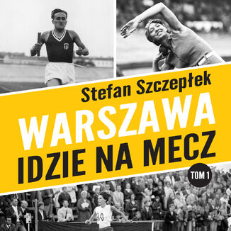 Warszawa idzie na mecz tom 1 Stefan Szczepłek - okladka książki