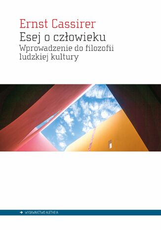 Esej o człowieku. Wprowadzenie do filozofii ludzkiej kultury Ernst Cassirer - okladka książki