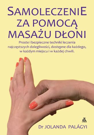 Samoleczenie za pomocą masażu dłoni Jolanda Palágyi - okladka książki